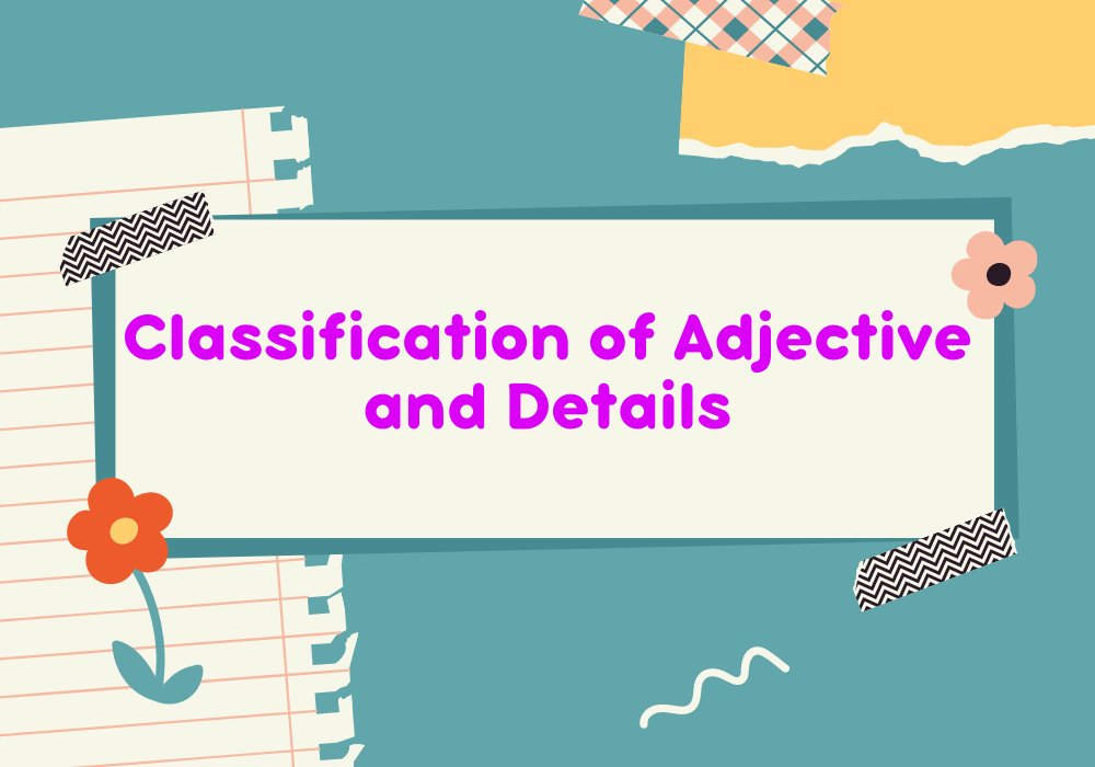 Read more about the article Classification of Adjective and Details