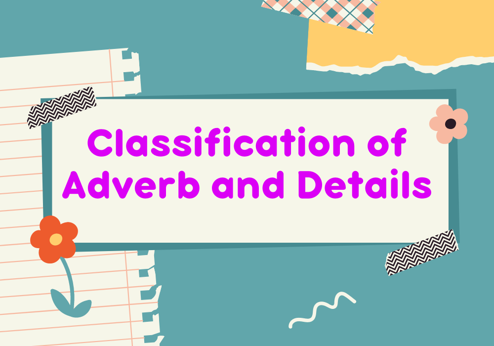 Read more about the article Classification of Adverb and Details