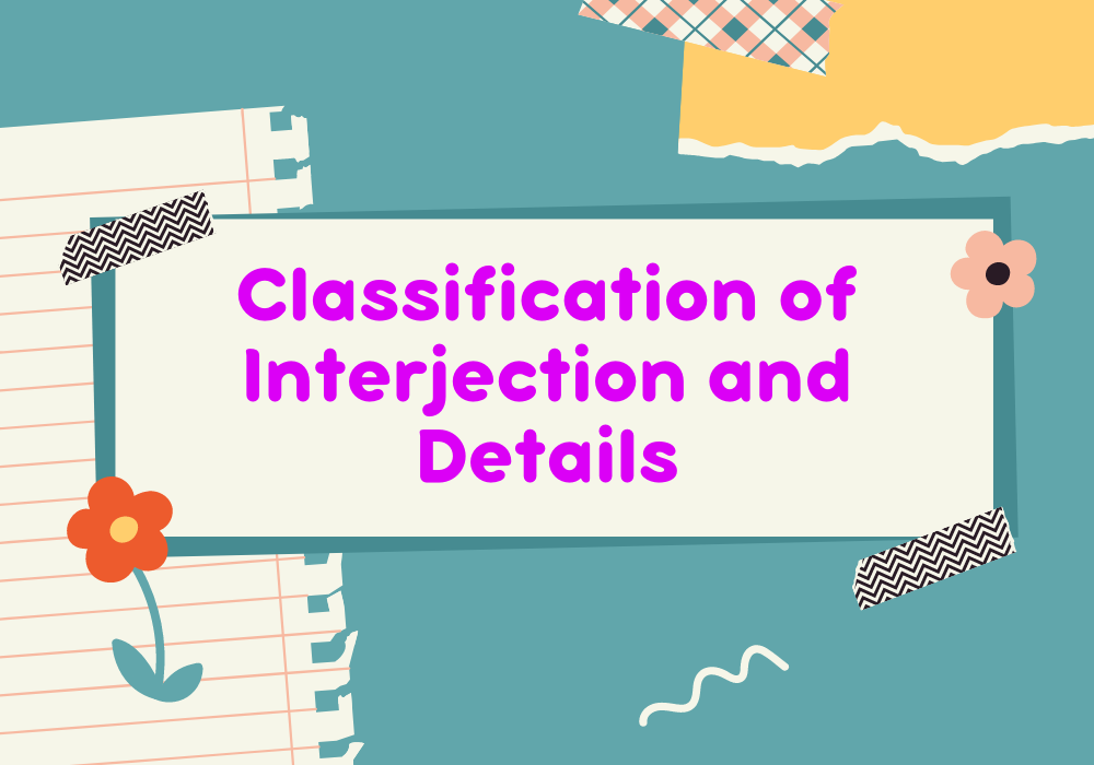 Read more about the article Classification of Interjection and Details