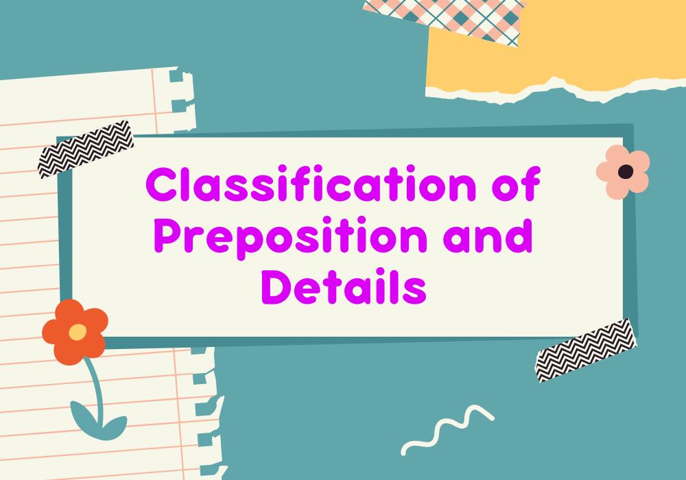 Read more about the article Classification of Preposition and Details