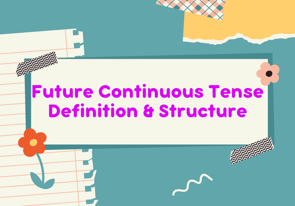 Read more about the article Future Continuous Tense Definition And Structure