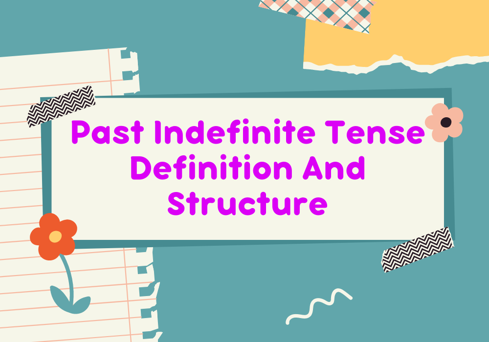 Read more about the article Past Indefinite Tense Definition And Structure