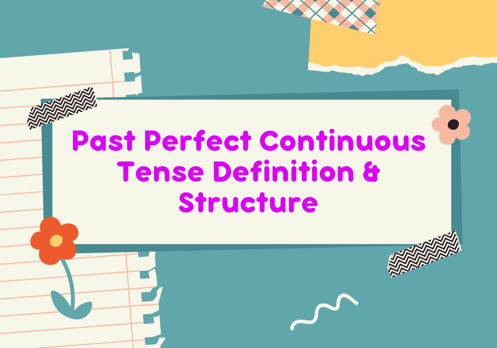 Read more about the article Past Perfect Continuous Tense Definition & Structure