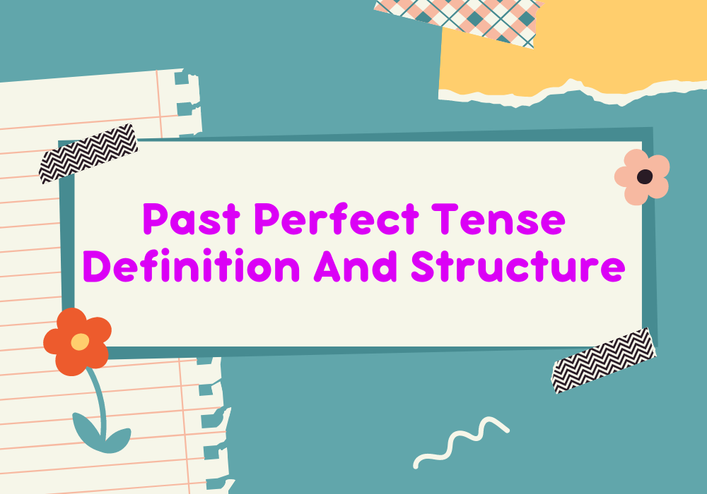 Read more about the article Past Perfect Tense Definition And Structure