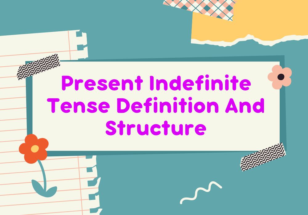 Read more about the article Present Indefinite Tense Definition And Structure