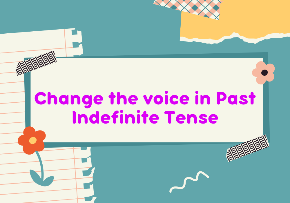 Read more about the article Change the voice in Past Indefinite Tense