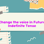 Change the voice in Future Indefinite Tense