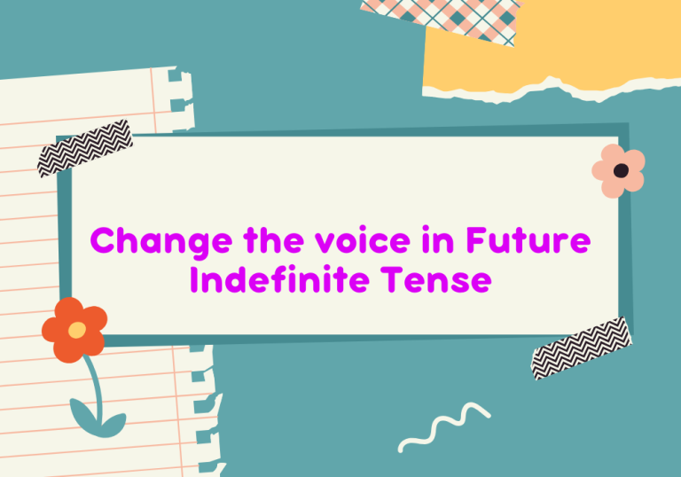 Read more about the article Change the voice in Future Indefinite Tense