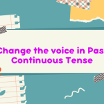 Change the voice in Past Continuous Tense