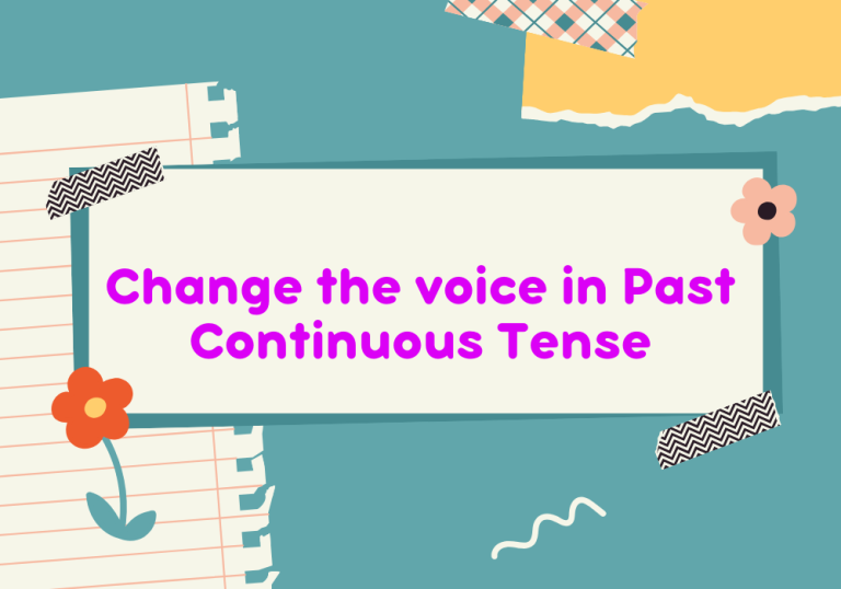 Read more about the article Change the voice in Past Continuous Tense