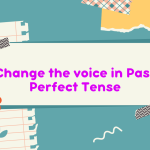 Change the voice in Past Perfect Tense