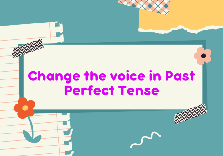 Read more about the article Change the voice in Past Perfect Tense