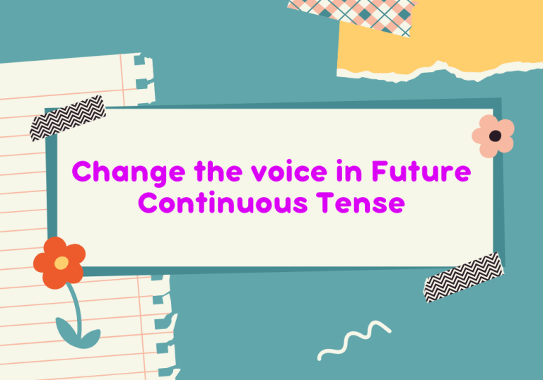 Read more about the article Change the voice in Future Continuous Tense